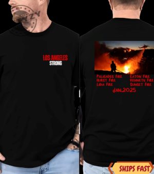 Los Angeles Strong Forest Fire Awareness Tshirt giftyzy 7