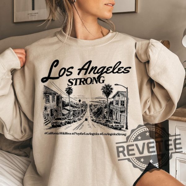 Los Angeles Strong Sweatshirt Tshirt Hoodie Tee Gift For Mens Womens Forest Fire Awareness Shirts La Graphic Crewneck Unique revetee 1