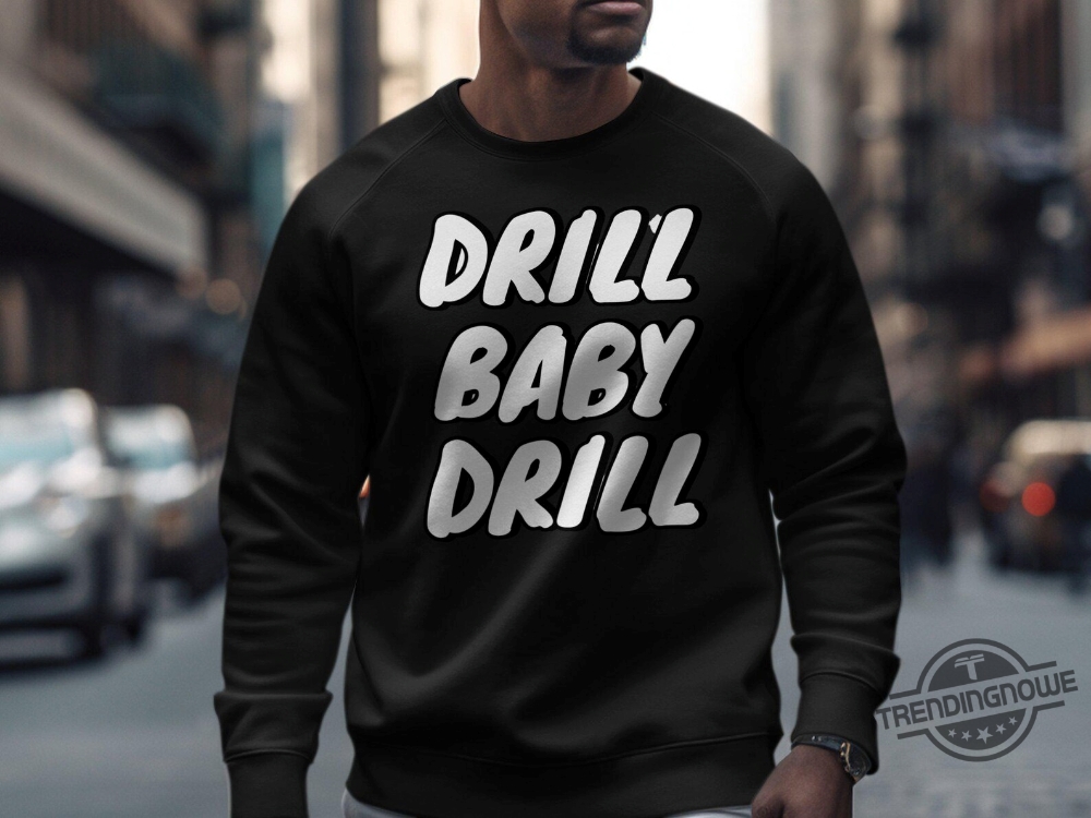President Trump Drill Baby Drill Shirt 9 President Trump Drill Baby Drill Shirt