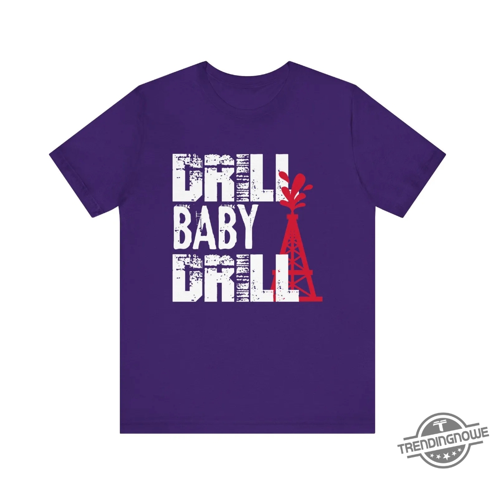Oil Field Supporter Drill Baby Drill Shirt 9 Oil Field Supporter Drill Baby Drill Shirt