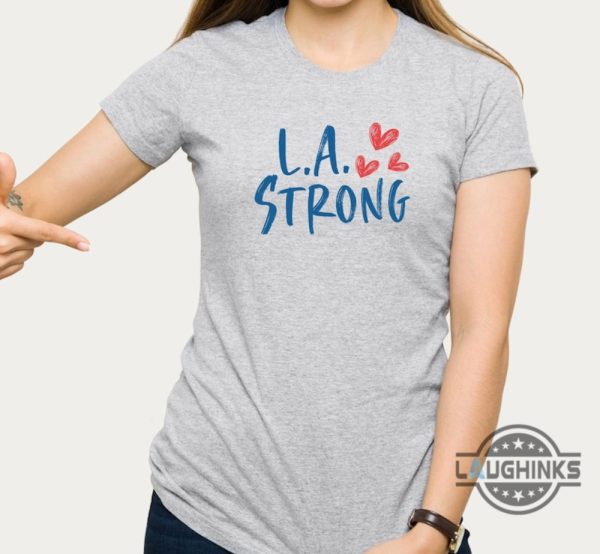 l.a strong los angeles forest fire awareness shirt