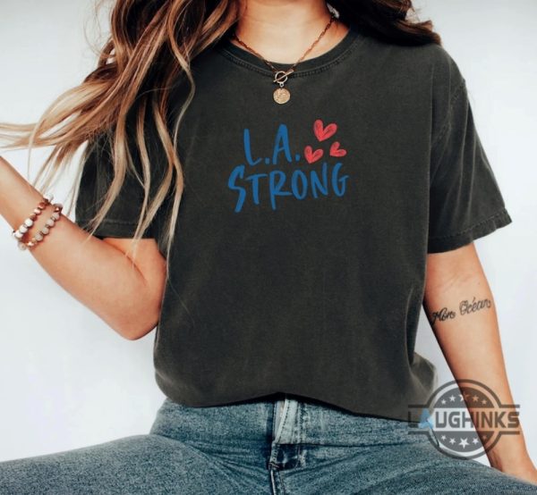 l.a strong los angeles forest fire awareness shirt