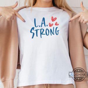 l.a strong los angeles forest fire awareness shirt