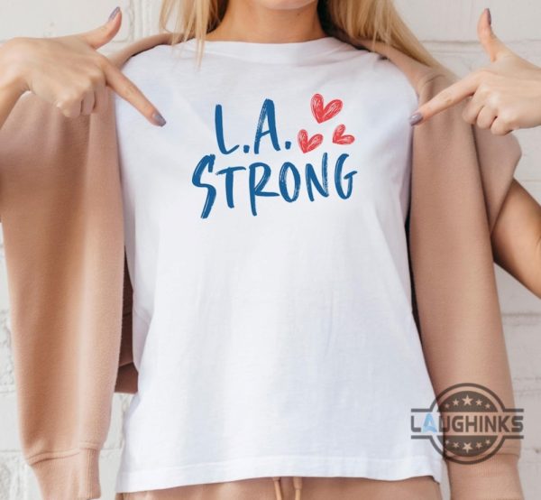 l.a strong los angeles forest fire awareness shirt