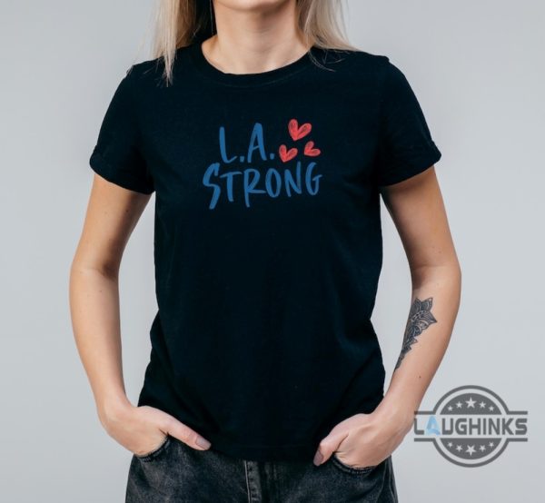 l.a strong los angeles forest fire awareness shirt