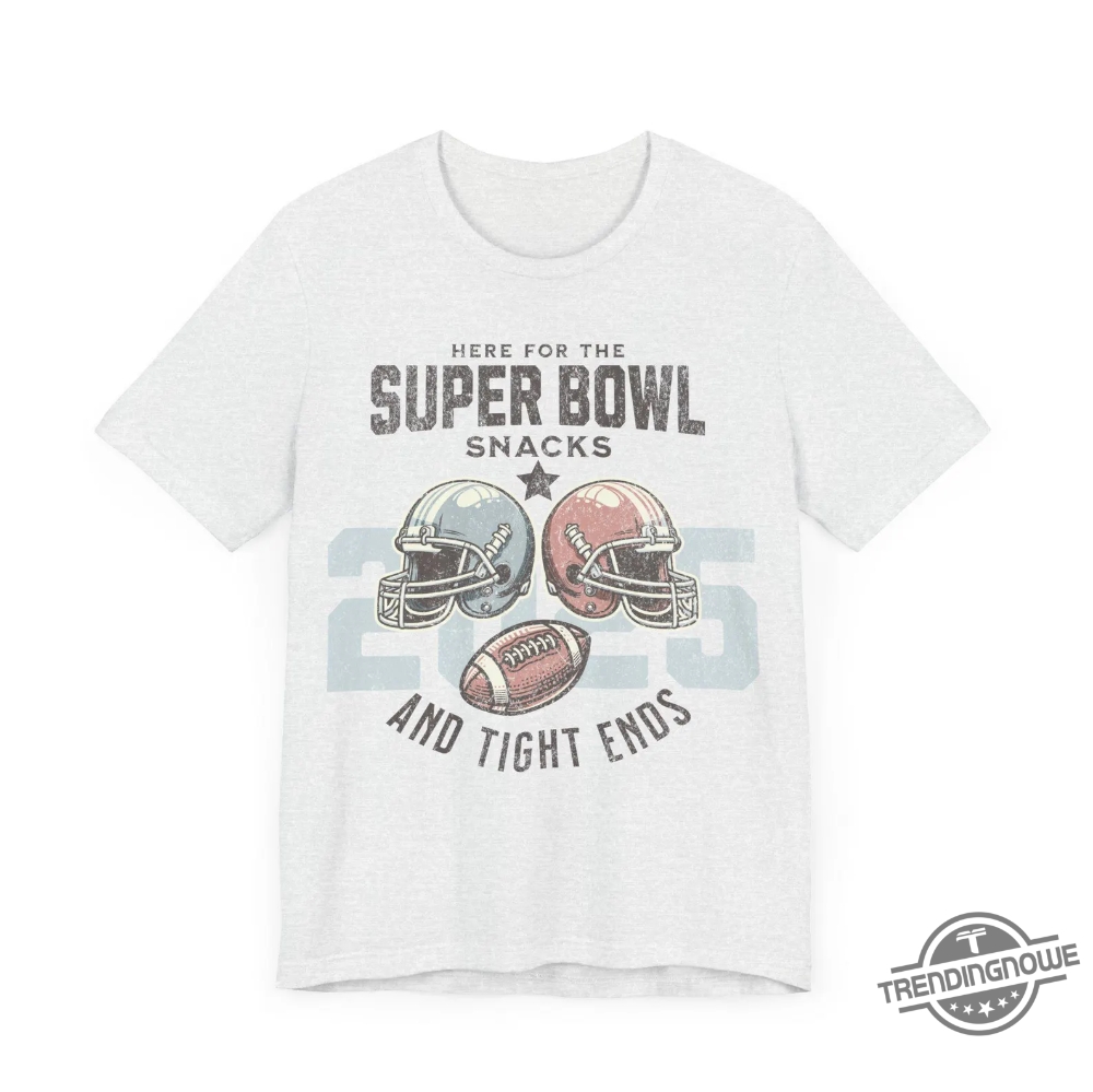 Here For The Super Bowl Snacks 2025 Shirt 7 Here For The Super Bowl Snacks 2025 Shirt