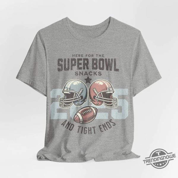 Here For The Super Bowl Snacks 2025 Shirt trendingnowe 3