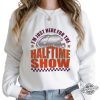 Im Just Here For Halftime Show 2025 Shirt trendingnowe 1