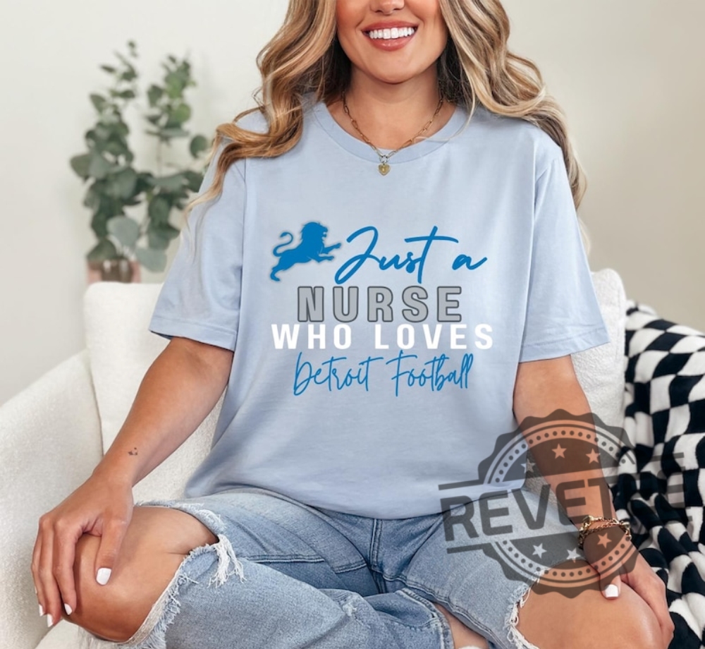"Unique Philadelphia Eagles Apparel: T-Shirts, Hoodies, Sweatshirts for Fans" 13 Detroit Lions Just A Nurse Who Loves Detroit Football Unisex Tshirt Hoodie Sweatshirt Tee Gift For Nurse Apparel