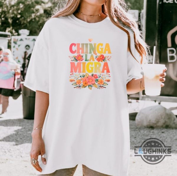 anti trump chinga la migra shirt