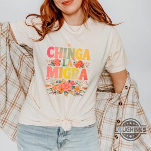 anti trump chinga la migra shirt