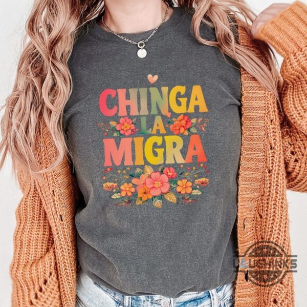 anti trump chinga la migra shirt