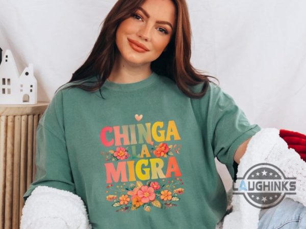 anti trump chinga la migra shirt