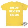 Kevin Owens Cody Sucks Eggs Shirt trendingnowe 1