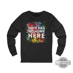 hate has no home here shirt