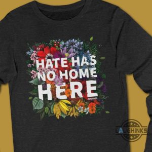 hate has no home here shirt