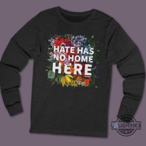 hate has no home here shirt