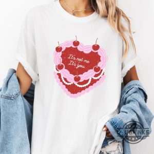 its not me its you heart cake valentines day shirt for her