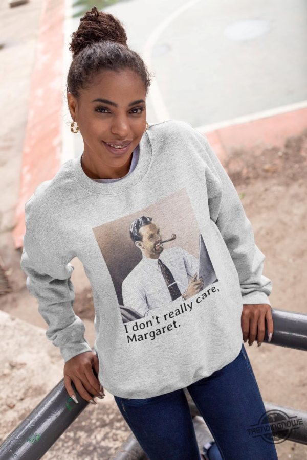 I Dont Really Care Margaret Sweatshirt trendingnowe 1