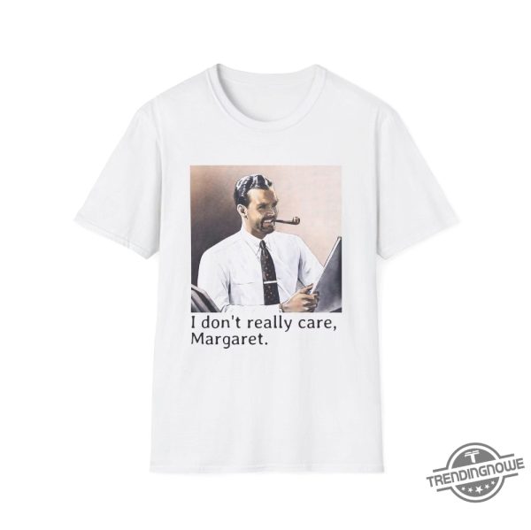 Maga I Dont Really Care Margaret Shirts trendingnowe 2