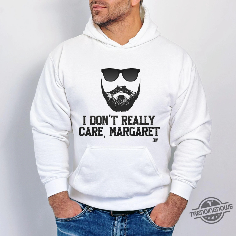 Funny Jd Vance Quote I Dont Really Care Shirt 7 Funny JD Vance Quote I Dont Really Care Shirt