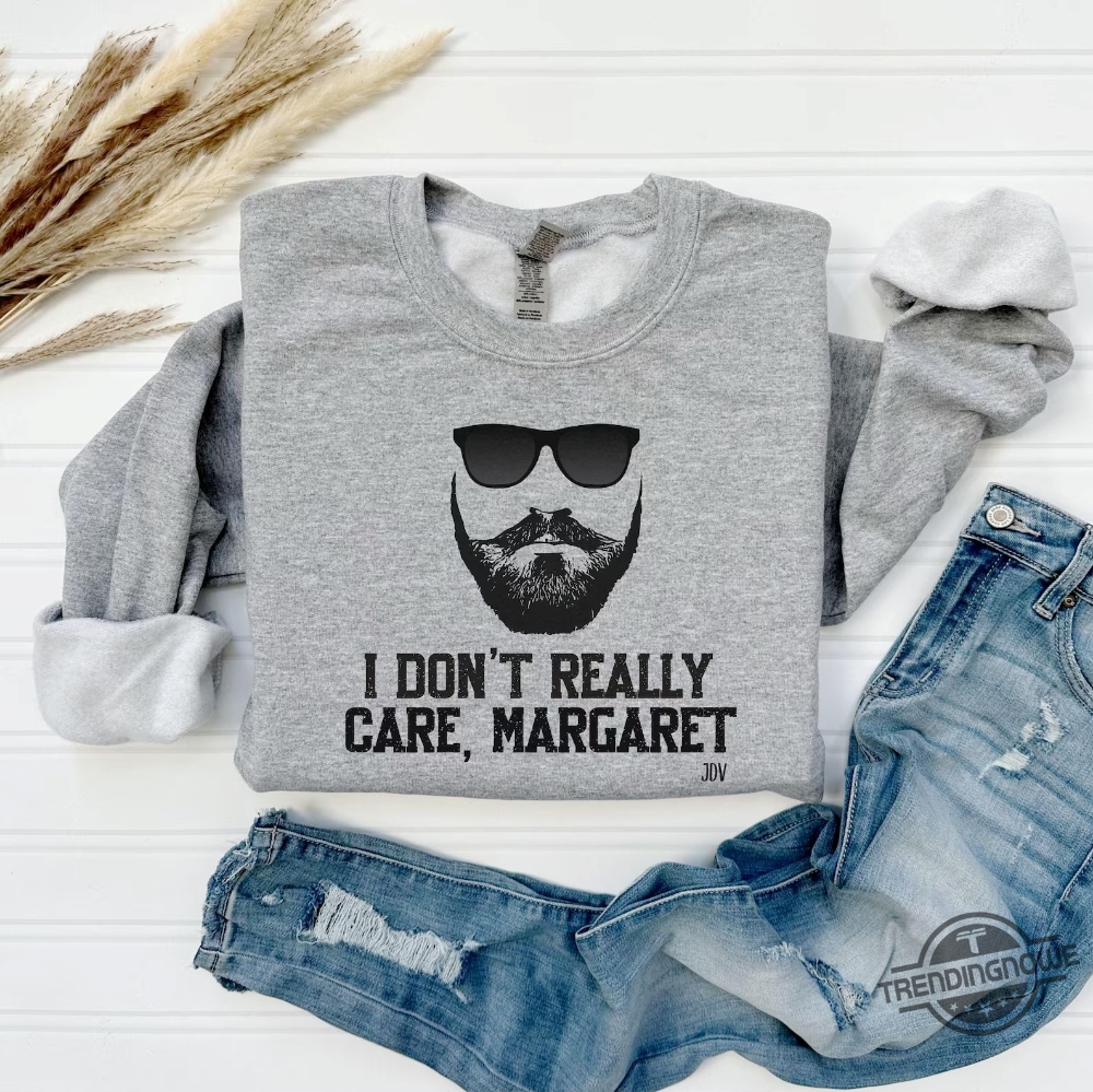 Funny Jd Vance Quote I Dont Really Care Shirt 8 Funny JD Vance Quote I Dont Really Care Shirt