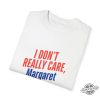 I Dont Really Care Margaret T Shirt trendingnowe 2