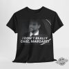 Classic I Dont Really Care Margaret Shirt trendingnowe 2