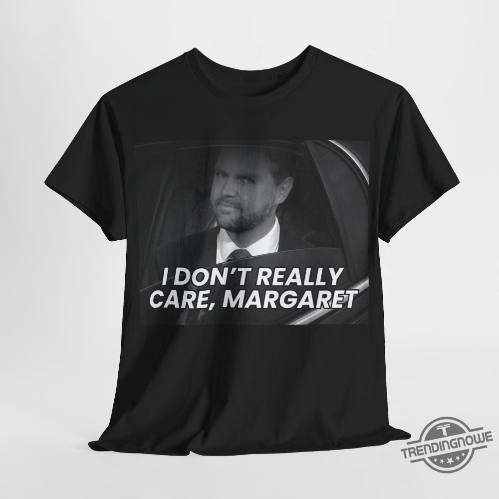 Classic I Dont Really Care Margaret Shirt 8 Classic I Dont Really Care Margaret Shirt