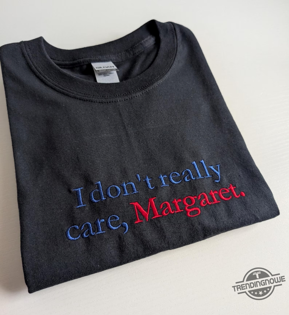 Funny I Dont Really Care Margaret Embroidered Shirt 6 Funny I Dont Really Care Margaret Embroidered Shirt