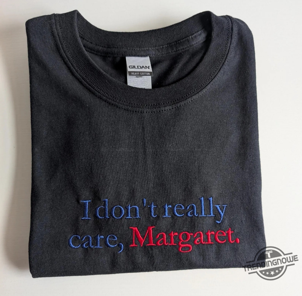 Funny I Dont Really Care Margaret Embroidered Shirt 7 Funny I Dont Really Care Margaret Embroidered Shirt