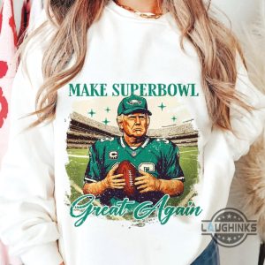 make superbowl great again trump eagles shirt