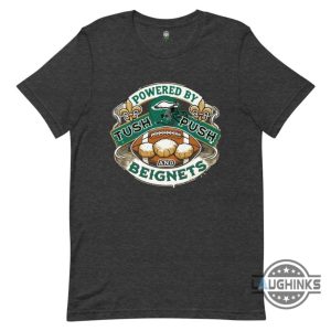 philadelphia eagles super bowl 2025 shirt powered by tush push and beignets funny superbowl shirt laughinks 1