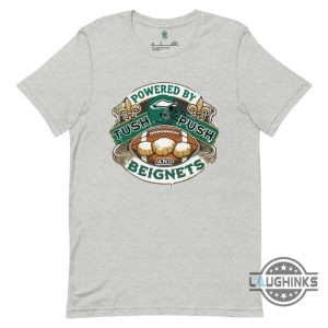 philadelphia eagles super bowl 2025 shirt powered by tush push and beignets funny superbowl shirt laughinks 2