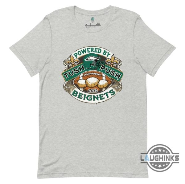 philadelphia eagles super bowl 2025 shirt powered by tush push and beignets funny superbowl shirt laughinks 2