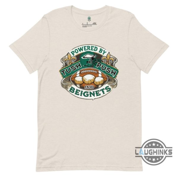 philadelphia eagles super bowl 2025 shirt powered by tush push and beignets funny superbowl shirt laughinks 3