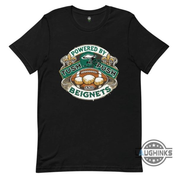 philadelphia eagles super bowl 2025 shirt powered by tush push and beignets funny superbowl shirt laughinks 5