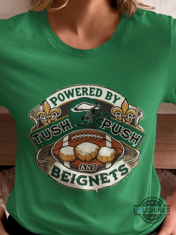 philadelphia eagles super bowl 2025 shirt powered by tush push and beignets funny superbowl shirt laughinks 7