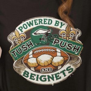 philadelphia eagles super bowl 2025 shirt powered by tush push and beignets funny superbowl shirt laughinks 8