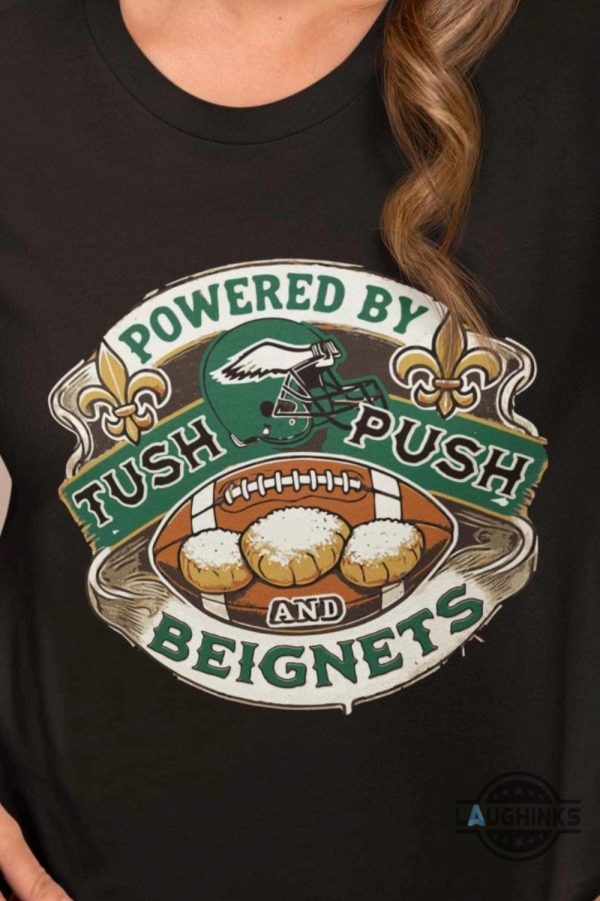 philadelphia eagles super bowl 2025 shirt powered by tush push and beignets funny superbowl shirt laughinks 8