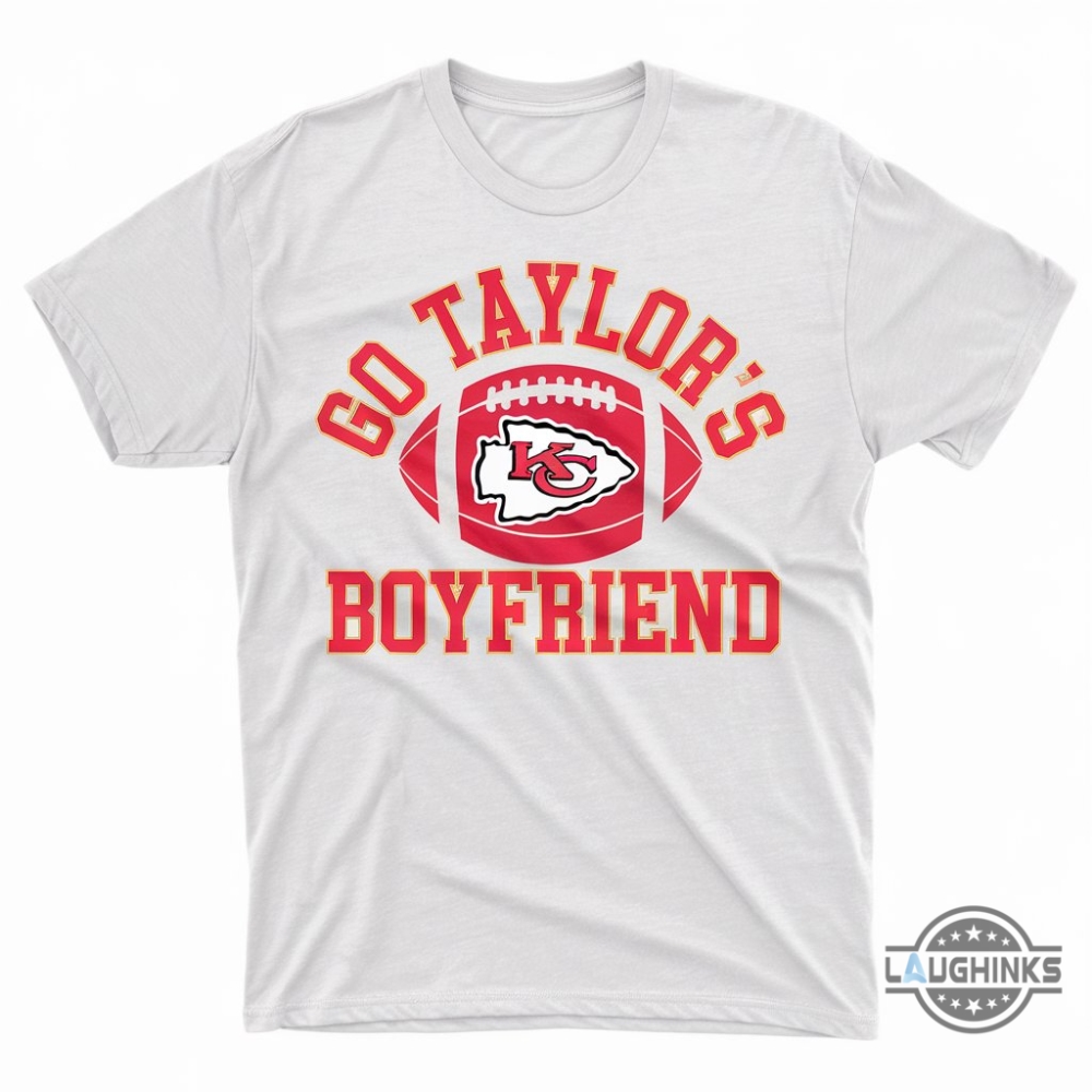 Go Taylors Boyfriend Kc Chiefs Shirt