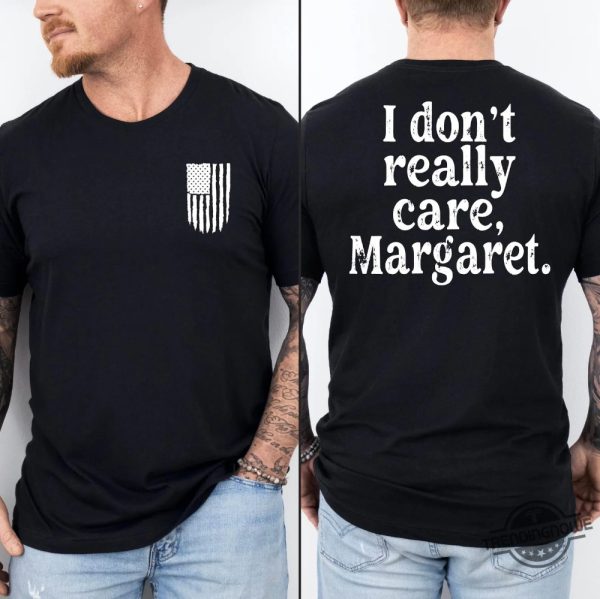 I Dont Really Care Margaret T Shirt trendingnowe 1 1