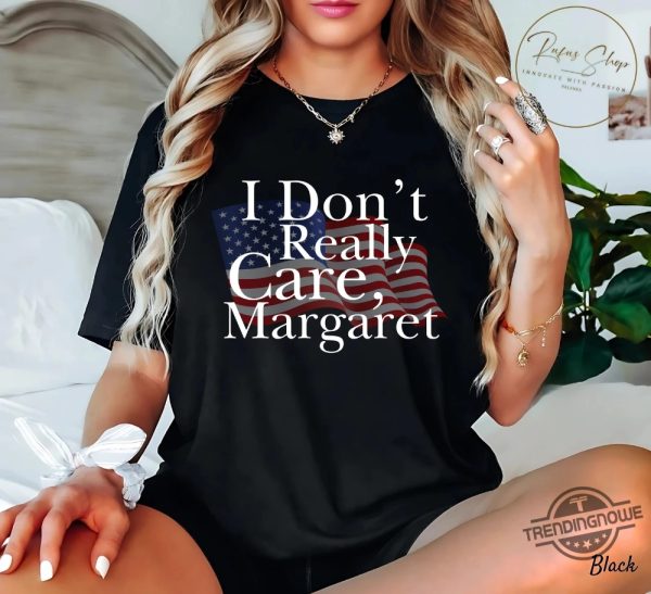Jdv Quote I Dont Really Care Margaret Shirt trendingnowe 1