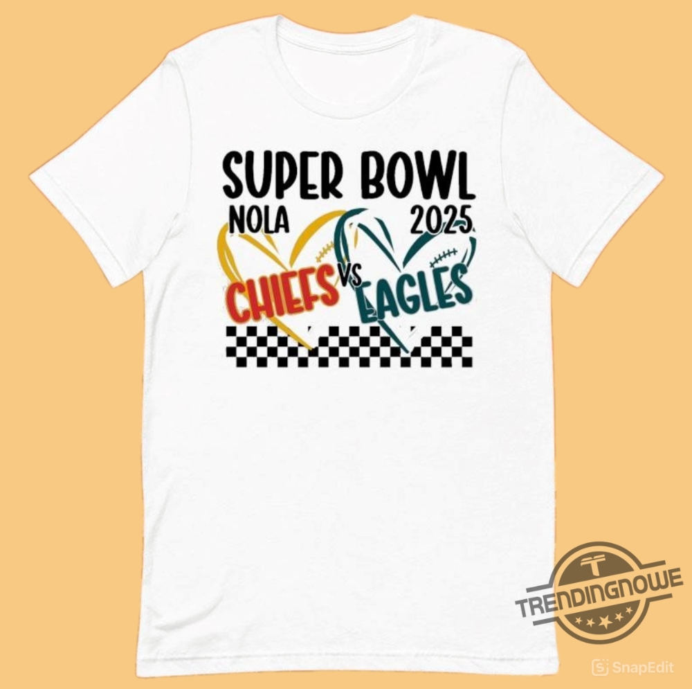Kansas City Chiefs Vs Philadelphia Eagles Super Bowl Nola 2025 Heart Shirts 5 Kansas City Chiefs Vs Philadelphia Eagles Super Bowl Nola 2025 Heart Shirts