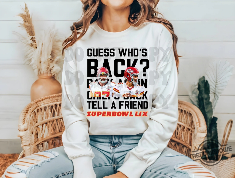 Guess Whos Back Back Again Chiefs Back Tell A Friend Shirt 5 Guess Whos Back Back Again Chiefs Back Tell A Friend Shirt