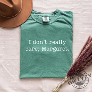 I Dont Really Care Margaret Tshirt giftyzy 5