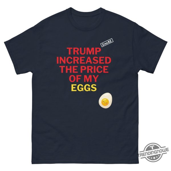 Trump Increased The Price Of Eggs T Shirt trendingnowe 3