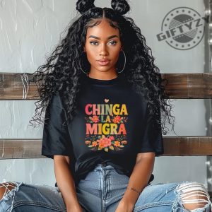 Anti Trump Chinga La Migra Bold Political Tee giftyzy 7