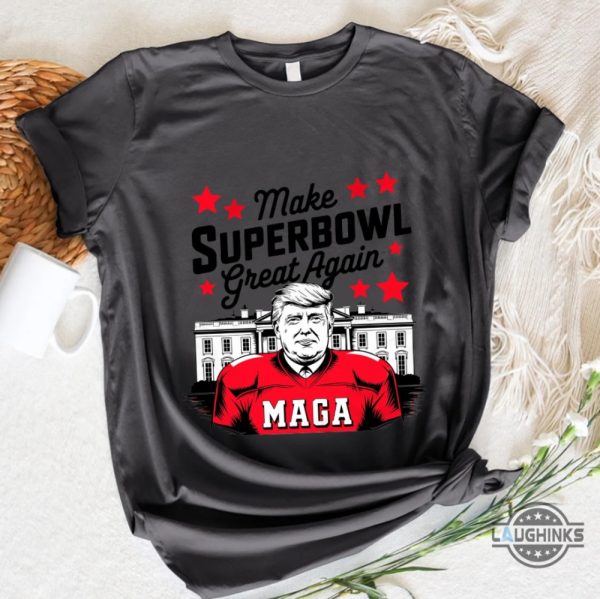 make superbowl great again trump shirt 2025