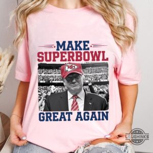 make superbowl great again trump kansas city chiefs shirt 2025